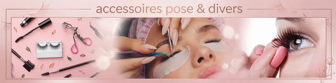 Accessoires Pose & Divers Faux Cils